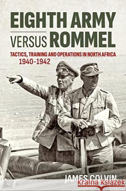 Eighth Army versus Rommel: Tactics, Training and Operations in North Africa 1940-1942 James Colvin 9781913336646 Helion & Company - książka