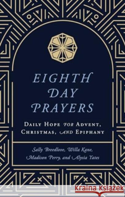 Eighth Day Prayers: Daily Hope for Advent, Christmas, and Epiphany Willa Kane Sally Breedlove Madison Perry 9781637633144 Forefront Books - książka