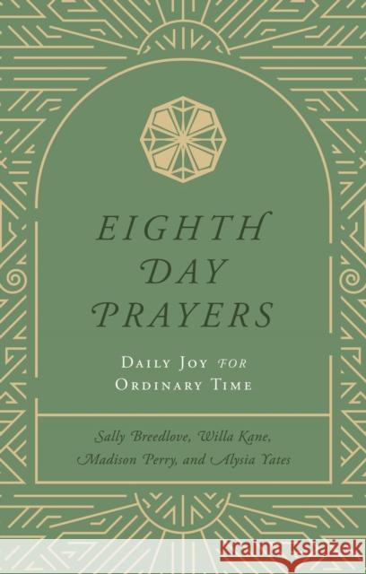 Eighth Day Prayers (Volume 3): Daily Joy for Ordinary Time Madison Perry 9781637633250 Forefront Books - książka