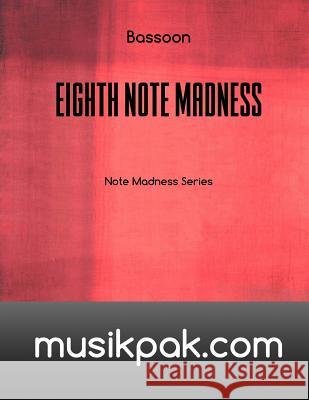 Eighth Note Madness - Bassoon Steve Tirpak 9781540681218 Createspace Independent Publishing Platform - książka