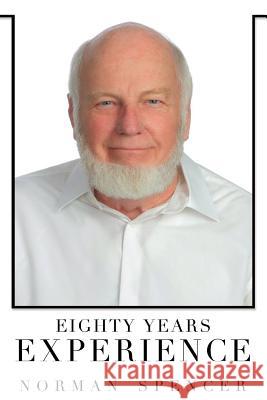Eighty Years Experience Norman Spencer 9781545629666 Xulon Press - książka