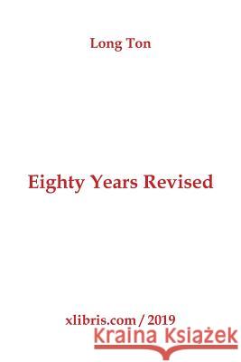 Eighty Years Revised Long Ton 9781796010695 Xlibris Us - książka