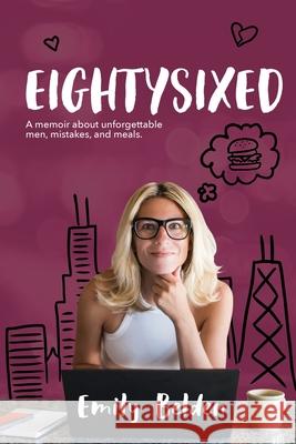 Eightysixed: A memoir about unforgettable men, mistakes, and meals. Emily Belden 9780578650937 Emily Belden LLC - książka