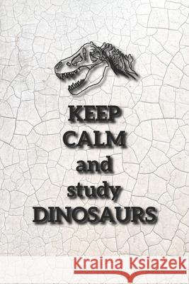 Eikland - Notes: Dinosaurier Spruch Keep Calm study Dinosaurs - ewiger Kalender 15,24 x 22,86 Felix Ode 9781711128092 Independently Published - książka