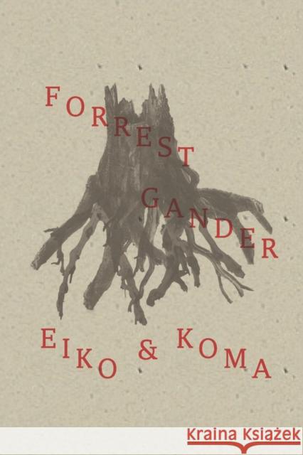 Eiko and Koma Forrest Gander 9780811220941 New Directions Publishing Corporation - książka