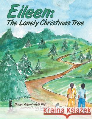 Eileen: the Lonely Christmas Tree Dolapo Adeniji-Neill, PhD, Julio Desmont, Simon Goodway 9781480857285 Archway Publishing - książka