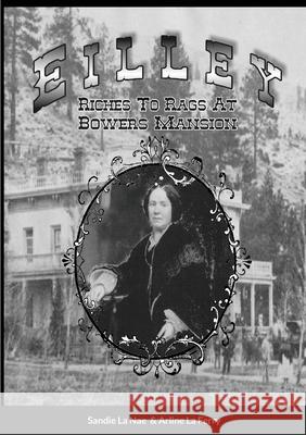Eilley Riches To Rags At Bowers Mansion Sandie La Nae 9781257908066 Lulu.com - książka