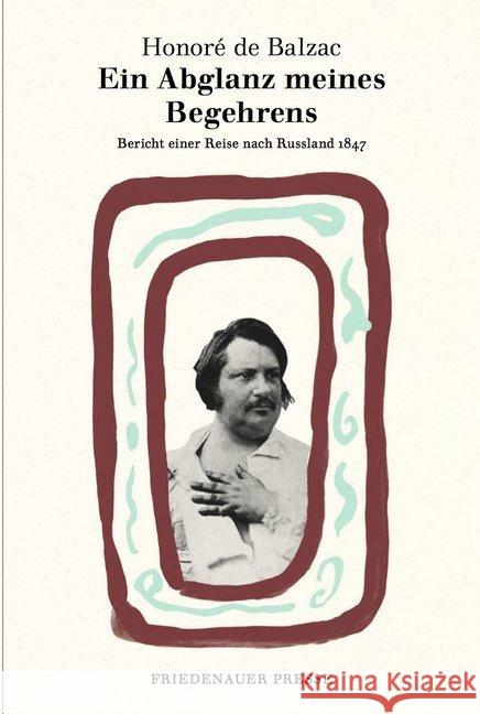 Ein Abglanz meines Begehrens : Bericht einer Reise nach Russland 1847 Balzac, Honoré de 9783932109850 Friedenauer Presse - książka