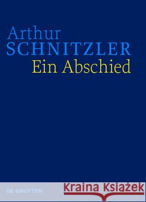 Ein Abschied : Historisch-kritische Ausgabe Arthur Schnitzler Anna Lindner 9783110485448 de Gruyter - książka