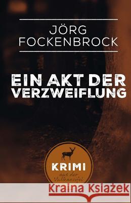 Ein Akt der Verzweiflung Fockenbrock, Jorg 9781511829076 Createspace - książka