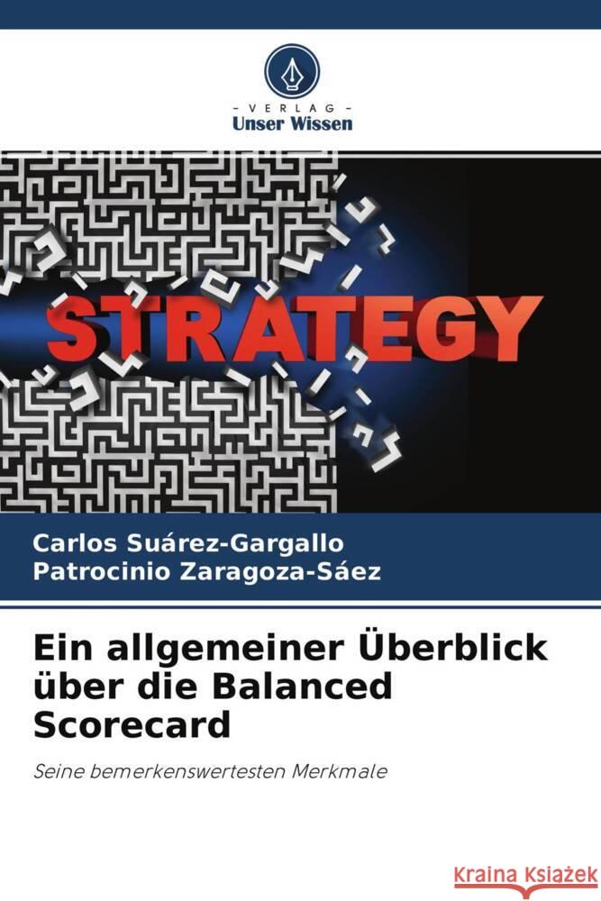 Ein allgemeiner Überblick über die Balanced Scorecard Suárez-Gargallo, Carlos, Zaragoza-Sáez, Patrocinio 9786204582351 Verlag Unser Wissen - książka