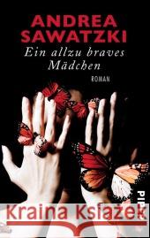 Ein allzu braves Mädchen : Roman Sawatzki, Andrea 9783492304863 Piper - książka