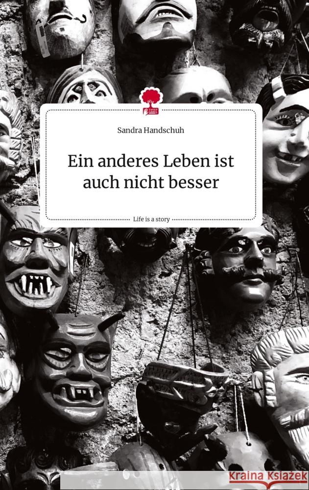 Ein anderes Leben ist auch nicht besser. Life is a Story - story.one Handschuh, Sandra 9783710810930 story.one publishing - książka