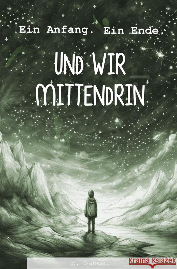 Ein Anfang. Ein Ende. Und wir mittendrin. Sander, Katja 9783759824646 epubli - książka