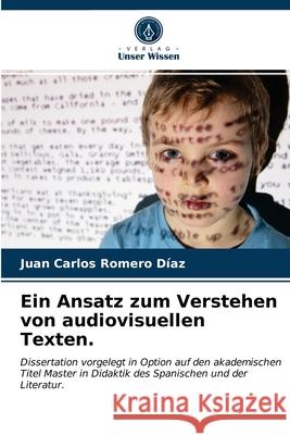 Ein Ansatz zum Verstehen von audiovisuellen Texten. Juan Carlos Romero Díaz 9786203626520 Verlag Unser Wissen - książka