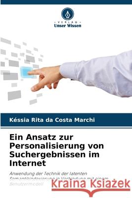 Ein Ansatz zur Personalisierung von Suchergebnissen im Internet Marchi, Késsia Rita da Costa 9786209249044 Verlag Unser Wissen - książka
