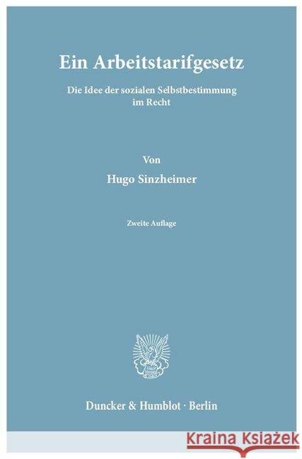 Ein Arbeitstarifgesetz: Die Idee Der Sozialen Selbstbestimmung Im Recht Sinzheimer, Hugo 9783428038756 Duncker & Humblot - książka