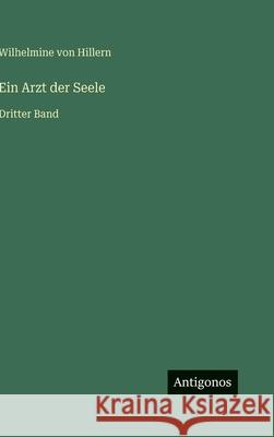 Ein Arzt der Seele: Dritter Band Wilhelmine Von Hillern 9783386370080 Antigonos Verlag - książka