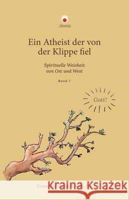 Ein Atheist, der von der Klippe fiel Swami Paramatmananda Puri                Amma                                     Sri Mata Amritanandamayi Devi 9781680379334 M a Center - książka