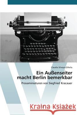 Ein Außenseiter macht Berlin bemerkbar Silveyra d'Avila Claudia 9783639843897 AV Akademikerverlag - książka