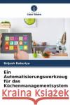 Ein Automatisierungswerkzeug für das Küchenmanagementsystem Bakariya, Brijesh 9786204487489 Verlag Unser Wissen