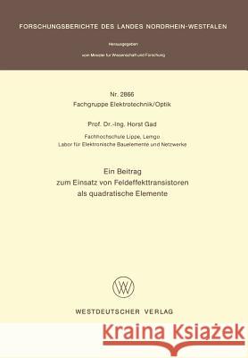 Ein Beitrag Zum Einsatz Von Feldeffekttransistoren ALS Quadratische Elemente Gad, Horst 9783531028668 Vs Verlag Fur Sozialwissenschaften - książka