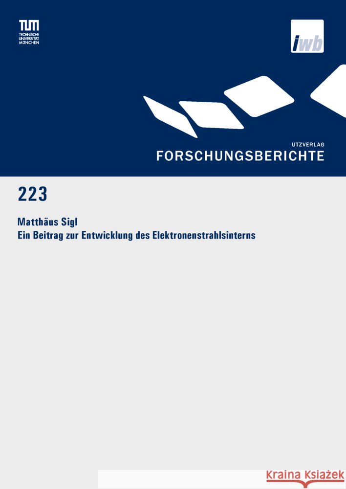 Ein Beitrag zur Entwicklung des Elektronenstrahlsinterns Sigl, Matthäus 9783831685530 Utz Verlag - książka