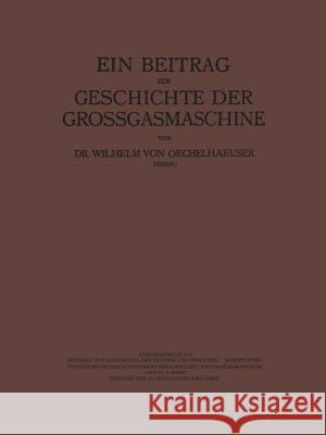 Ein Beitrag Zur Geschichte Der Grossgasmaschine Matschoß, Conrad 9783662376843 Springer - książka