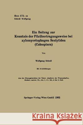 Ein Beitrag zur Kenntnis der Pilzübertragungsweise bei xylomycetophagen Scolytiden (Coleoptera) Schedl, Wolfgang 9783662238721 Springer - książka