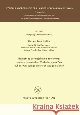 Ein Beitrag Zur Objektiven Bewertung Des Fahrdynamischen Verhaltens Von Pkw Auf Der Grundlage Einer Fahrzeugsimulation Bernd Heissing 9783531026756 Vs Verlag Fur Sozialwissenschaften - książka