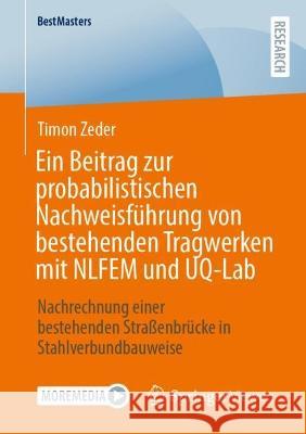 Ein Beitrag zur probabilistischen Nachweisführung von bestehenden Tragwerken mit NLFEM und UQ-Lab Timon Zeder 9783658421847 Springer Fachmedien Wiesbaden - książka