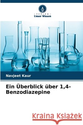 Ein Überblick über 1,4-Benzodiazepine Kaur, Navjeet 9786209486371 Verlag Unser Wissen - książka