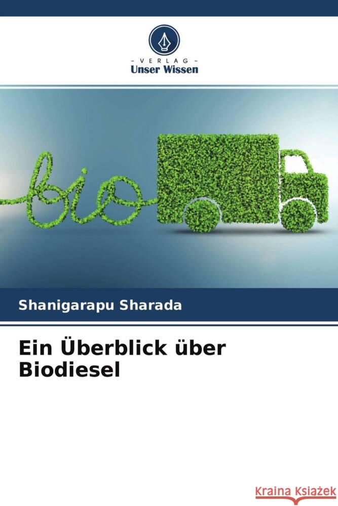 Ein Überblick über Biodiesel Sharada, Shanigarapu 9786204302058 Verlag Unser Wissen - książka