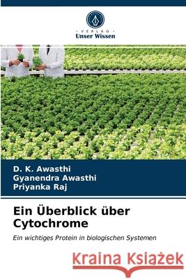 Ein Überblick über Cytochrome D K Awasthi, Gyanendra Awasthi, Priyanka Raj 9786203256833 Verlag Unser Wissen - książka