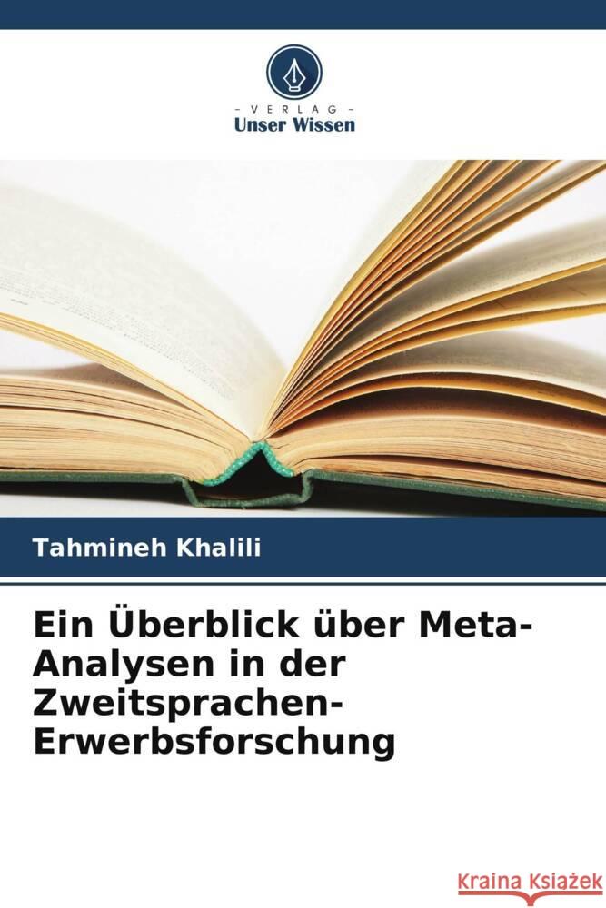 Ein ?berblick ?ber Meta-Analysen in der Zweitsprachen-Erwerbsforschung Tahmineh Khalili 9786207355631 Verlag Unser Wissen - książka