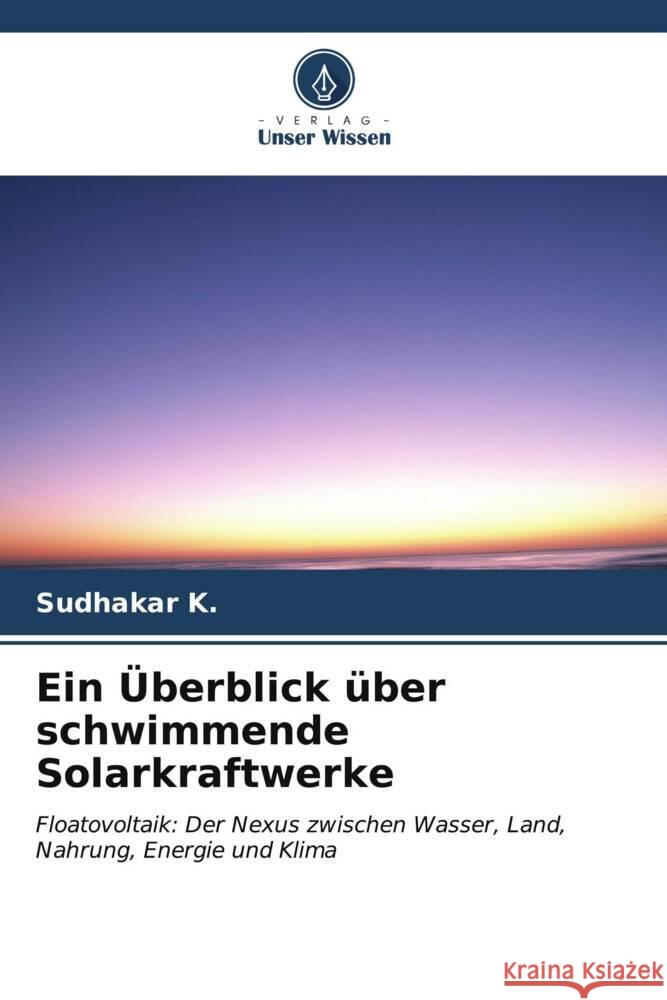 Ein ?berblick ?ber schwimmende Solarkraftwerke Sudhakar K 9786207071456 Verlag Unser Wissen - książka