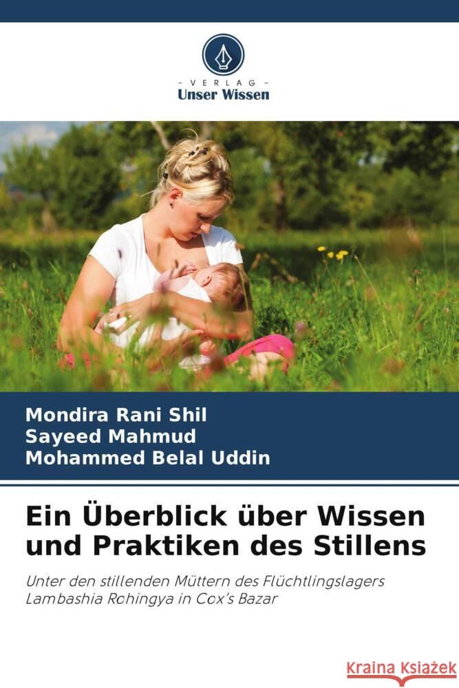 Ein Überblick über Wissen und Praktiken des Stillens Rani Shil, Mondira, Mahmud, Sayeed, Belal Uddin, Mohammed 9786205459904 Verlag Unser Wissen - książka