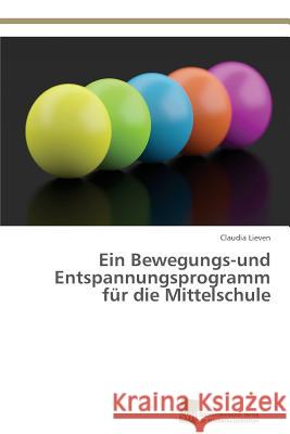 Ein Bewegungs-und Entspannungsprogramm für die Mittelschule Lieven Claudia 9783838136851 Sudwestdeutscher Verlag Fur Hochschulschrifte - książka