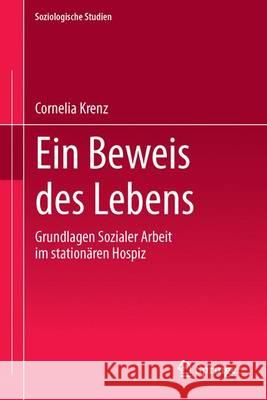 Ein Beweis Des Lebens: Grundlagen Sozialer Arbeit Im Stationären Hospiz Krenz, Cornelia 9783862262212 Centaurus - książka