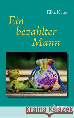 Ein bezahlter Mann Elke Krug 9783741225185 Books on Demand - książka