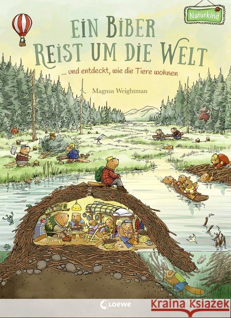 Ein Biber reist um die Welt : ... und entdeckt, wie die Tiere wohnen Weightman, Magnus 9783743201699 Loewe Verlag - książka