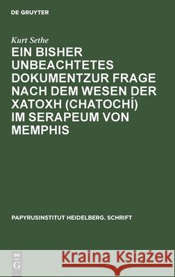 Ein Bisher Unbeachtetes Dokumentzur Frage Nach Dem Wesen Der χατοχή (Chatochí) Im Serapeum Von Memphis Sethe, Kurt 9783112434956 de Gruyter - książka