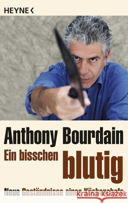 Ein bisschen blutig : Neue Geständnisse eines Küchenchefs Bourdain, Anthony 9783453409354 Heyne - książka