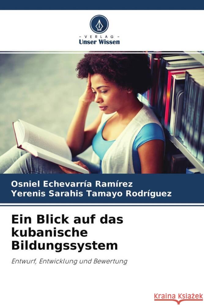 Ein Blick auf das kubanische Bildungssystem Echevarría Ramírez, Osniel, Tamayo Rodríguez, Yerenis Sarahis 9786204273785 Verlag Unser Wissen - książka