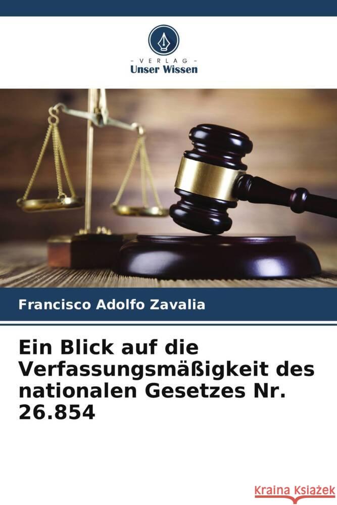 Ein Blick auf die Verfassungsmäßigkeit des nationalen Gesetzes Nr. 26.854 Zavalia, Francisco Adolfo 9786206448600 Verlag Unser Wissen - książka