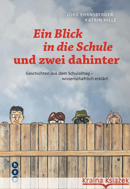 Ein Blick in die Schule und zwei dahinter : Geschichten aus dem Schulalltag - wissenschaftlich erklärt Ehrnsberger, Jörg; Hille, Katrin 9783035504194 hep Verlag - książka