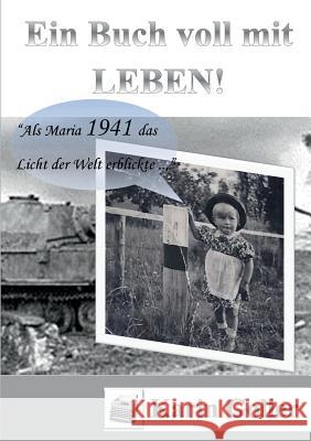 Ein Buch voll mit Leben: Als ich 1941 das Licht der Welt erblickte Goller, Karin 9783746005638 Books on Demand - książka