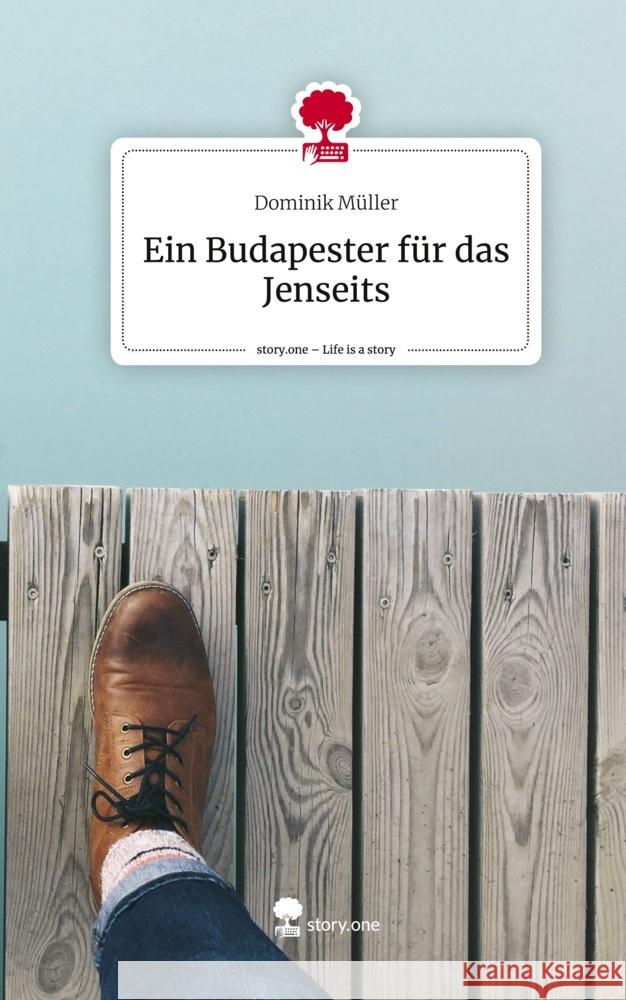 Ein Budapester für das Jenseits. Life is a Story - story.one Müller, Dominik 9783710833656 story.one publishing - książka
