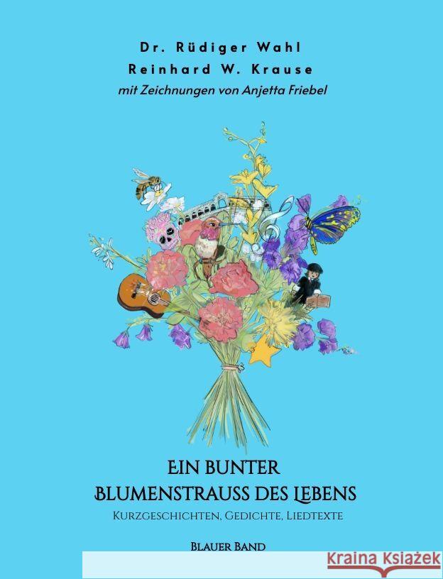 Ein bunter Blumenstrauß des Lebens - Blauer Band Wahl, Dr. Rüdiger, Krause, Reinhard 9783347923881 tredition - książka