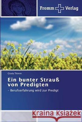 Ein bunter Strauß von Predigten Thimm, Gisela 9783841601407 Fromm Verlag - książka